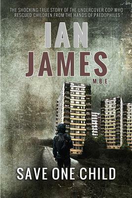 Save One Child by Ian James