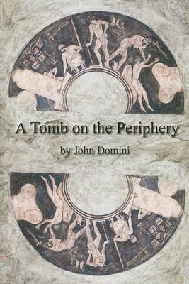 A Tomb on the Periphery by John Domini