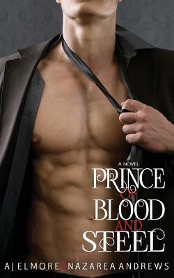 Prince of Blood and Steel (The Morgan Syndicate#1) by Nazarea Andrews, A.J. Elmore