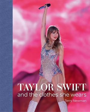 Taylor Swift and the Clothes She Wears by Terry Newman