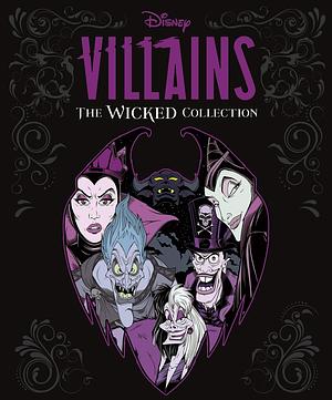 Disney Villains: The Wicked Collection: An illustrated anthology of the most notorious Disney villains and their sidekicks by Marilyn Easton, The Walt Disney Company, Stephanie Milton