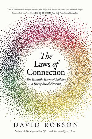 The Laws of Connection: 13 Social Strategies That Will Transform Your Life by David Robson