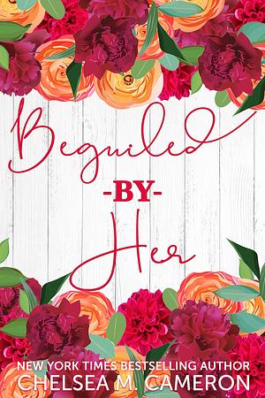 Beguiled By Her by Chelsea M. Cameron