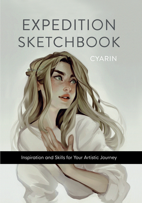 Expedition Sketchbook: Inspiration and Skills for Your Artistic Journey by Cyarine