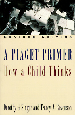 A Piaget Primer: How a Child Thinks by Tracey A. Revenson, Dorothy G. Singer