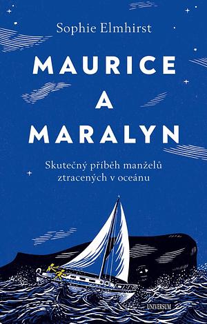 Maurice a Maralyn: Skutečný příběh manželů ztracených v oceánu by Sophie Elmhirst