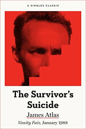 The Survivor's Suicide by James Atlas