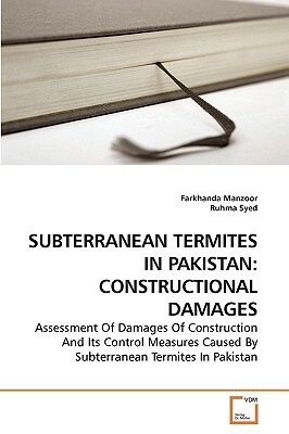 Subterranean Termites in Pakistan: Constructional Damages by Ruhma Syed, Farkhanda Manzoor