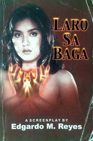 Laro sa Baga (The Screenplay) by Edgardo M. Reyes