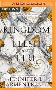 A Kingdom of Flesh and Fire: A Blood and Ash Novel by Jennifer L. Armentrout