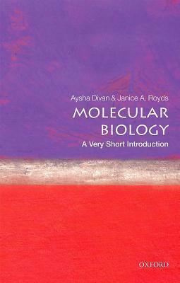 Molecular Biology: A Very Short Introduction by Aysha Divan, Janice Royds