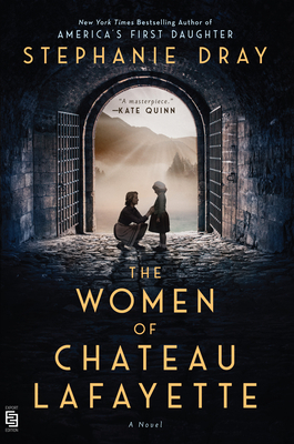The Women of Chateau Lafayette by Stephanie Dray