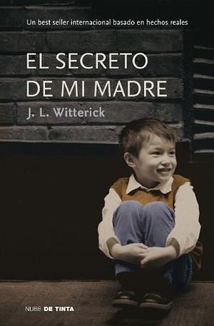 El Secreto De Mi Madre  by J. L. Witterick