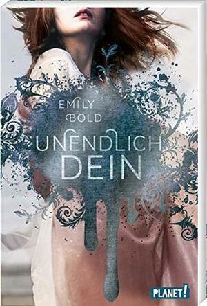 UNENDLICH dein by Emily Bold