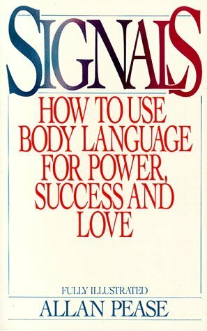 Signals: How To Use Body Language For Power, Success, And Love by Allan Pease, Barbara N. Cohen, Dave Passalacqua