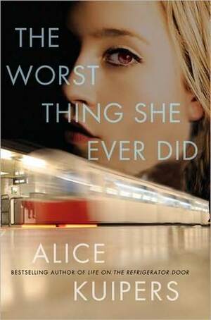 The Worst Thing She Ever Did by Alice Kuipers