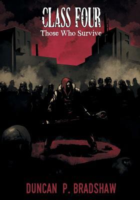 Class Four: Those Who Survive by Duncan P. Bradshaw