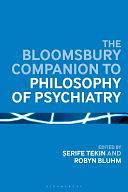 The Bloomsbury Companion to Philosophy of Psychiatry by Serife Tekin, Robyn Bluhm