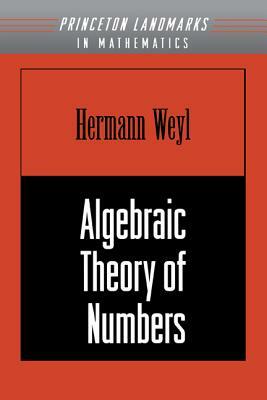Algebraic Theory of Numbers. (Am-1), Volume 1 by Hermann Weyl