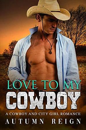 Love to My Cowboy by Autumn Reign, Autumn Reign