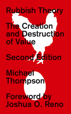 Rubbish Theory: The Creation and Destruction of Value - Second Edition by Michael Thompson