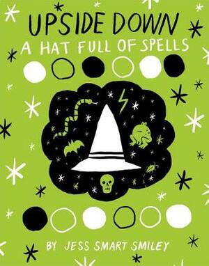 Upside Down (Book Two): A Hat Full of Spells by Jess Smart Smiley