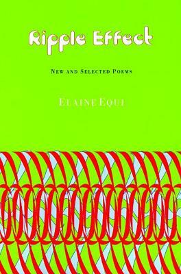 Ripple Effect: New and Selected Poems by Elaine Equi