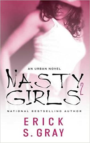 Nasty Girl 2 by Erick S. Gray