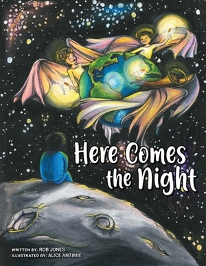 Here Comes the Night by Rob Jones