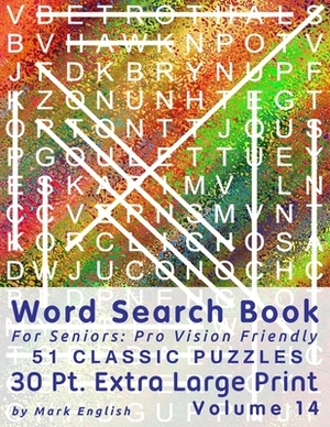 Word Search Book For Seniors: Pro Vision Friendly, 51 Classic Puzzles, 30 Pt. Extra Large Print, Vol. 14 by Mark English