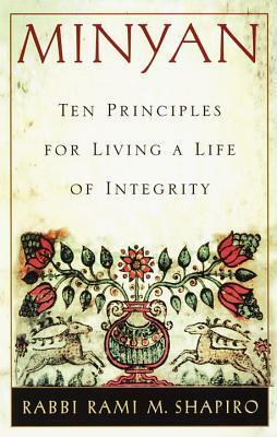 Minyan: Ten Principles for Living a Life of Integrity by Rami M. Shapiro
