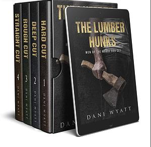 The Lumber Hunks: Men of the Woods 1-4 Plus 2 Exclusive Short Stories Box Set by Dani Wyatt