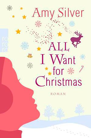 All I want for Christmas: Roman by Amy Silver