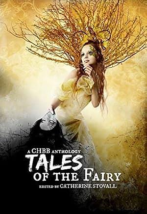 Tales of the Fairy Anthology by Catherine Stovall, Zoe Adams, Lillie J. Roberts, K.R. Wilburn, Andrea L. Staum, Lexi Ostrow, Shebat Legion, C.A. Clark, Shannon Eckrich