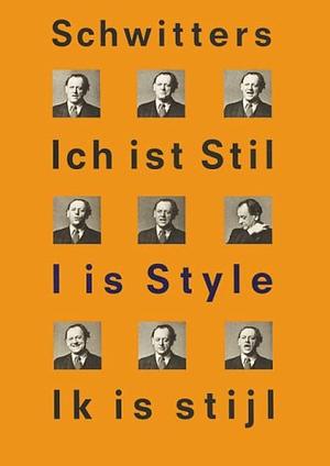 I is Style by Kurt Schwitters, Stedelijk Museum, Amsterdam, Leipzig, Museum der bildenden Künste