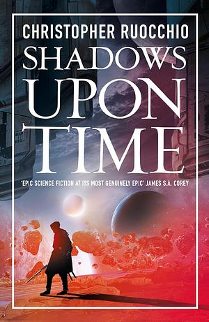 Shadows Upon Time by Christopher Ruocchio