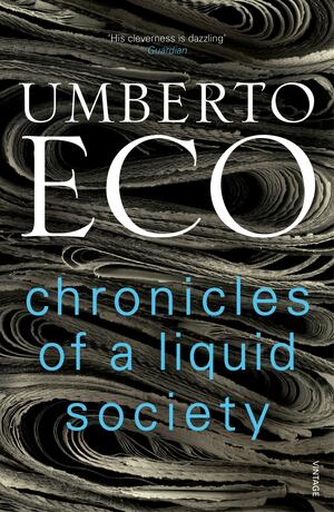 Chronicles of a Liquid Society by Umberto Eco, Richard Dixon