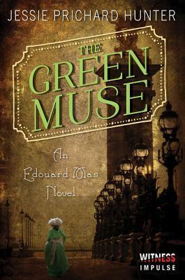 The Green Muse: An Edouard Mas Novel by Jessie Prichard Hunter