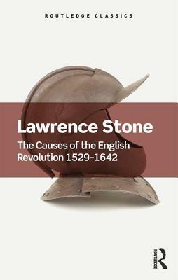 The Causes of the English Revolution 1529-1642 by Lawrence Stone