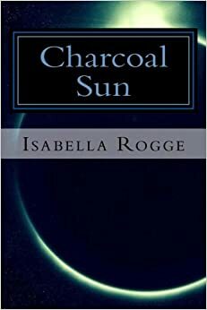 Charcoal Sun by Isabella Rogge