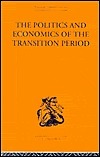 The Politics and Economics of the Transition Period by Oliver Field, Nikolai Bukharin, Kenneth J. Tarbuck