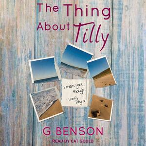 The Thing About Tilly by G Benson