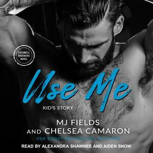 Use Me: Kid's Story by Chelsea Camaron, MJ Fields