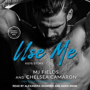 Use Me: Kid's Story by MJ Fields, Chelsea Camaron