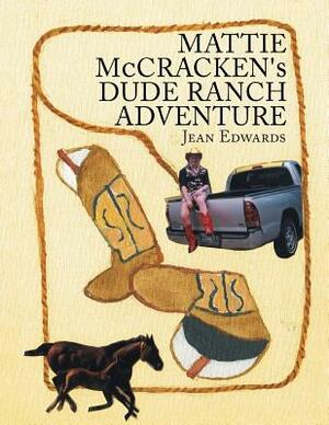 Mattie McCracken's Dude Ranch Adventure by Jean Edwards