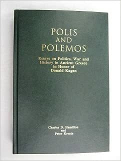 Polis and Polemos: Essays on Politics, War, and History in Ancient Greece, in Honor of Donald Kagan by Peter Krentz