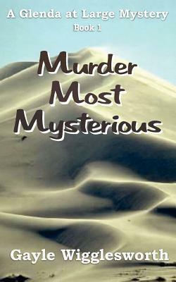 Murder Most Mysterious: The first adventure in the Glenda at Large Mystery series. by Gayle Wigglesworth
