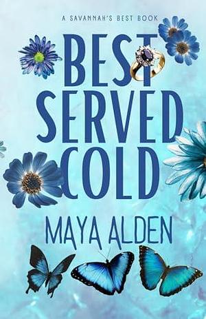 Best Served Cold: A Billionaire Fake Engagement, Revenge Romance by Maya Alden, Maya Alden