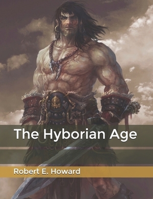 The Hyborian Age by Robert E. Howard