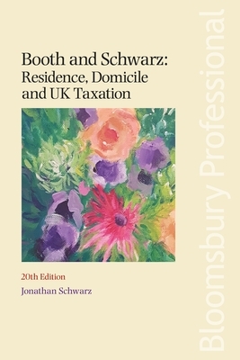 Booth and Schwarz: Residence, Domicile and UK Taxation by Jonathan Schwarz